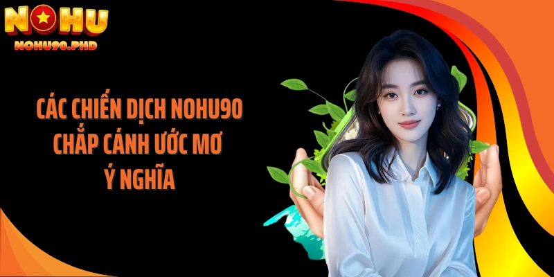 Các chiến dịch NOHU90 chắp cánh ước mơ ý nghĩa