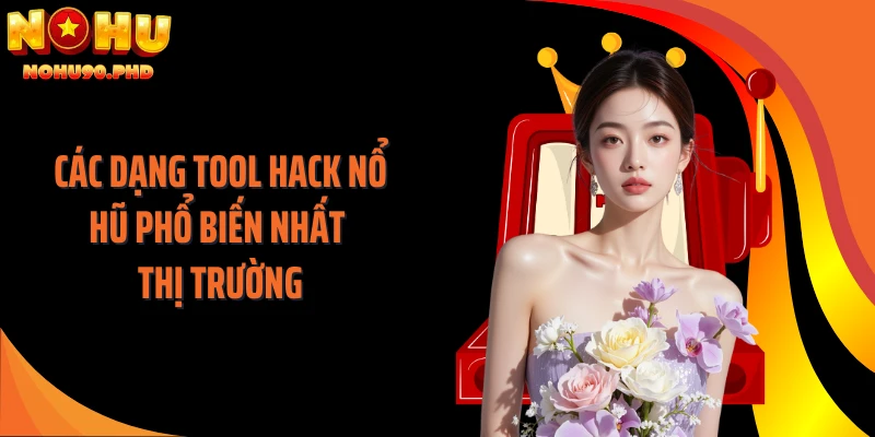 Các dạng tool hack nổ hũ phổ biến nhất thị trường