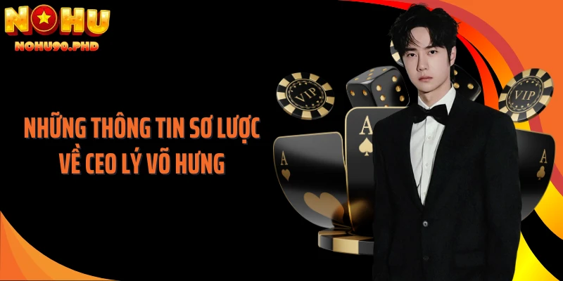 Những thông tin sơ lược về CEO Lý Võ Hưng