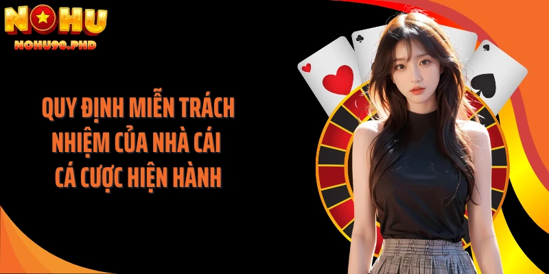 Quy định miễn trách nhiệm của nhà cái cá cược hiện hành