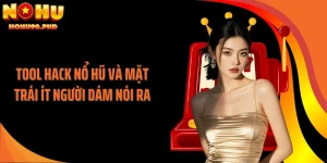 Tool Hack Nổ Hũ Và Mặt Trái Ít Người Dám Nói Ra